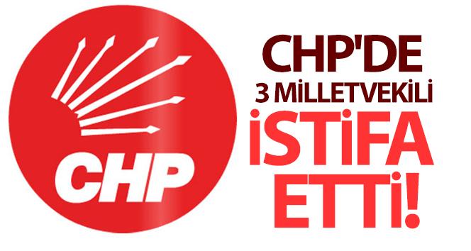 CHP’de 3 milletvekili istifa etti