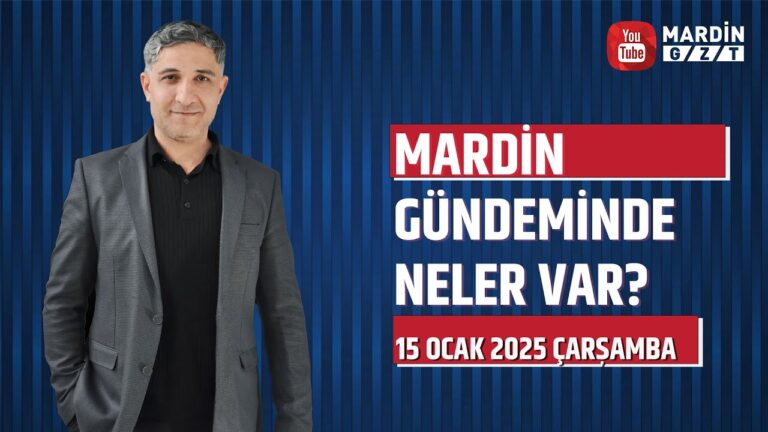 #CANLI 15 Ocak 2025 Çarşamba Mardin Gündemi