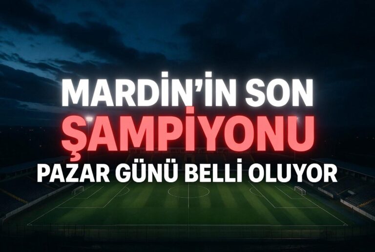 Mardin’in Son Şampiyonu Pazar Günü Belli Oluyor
