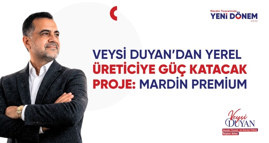 Veysi Duyan’dan Yerel Üreticiye Yeni Vizyon: “Mardin Premium” Projesi